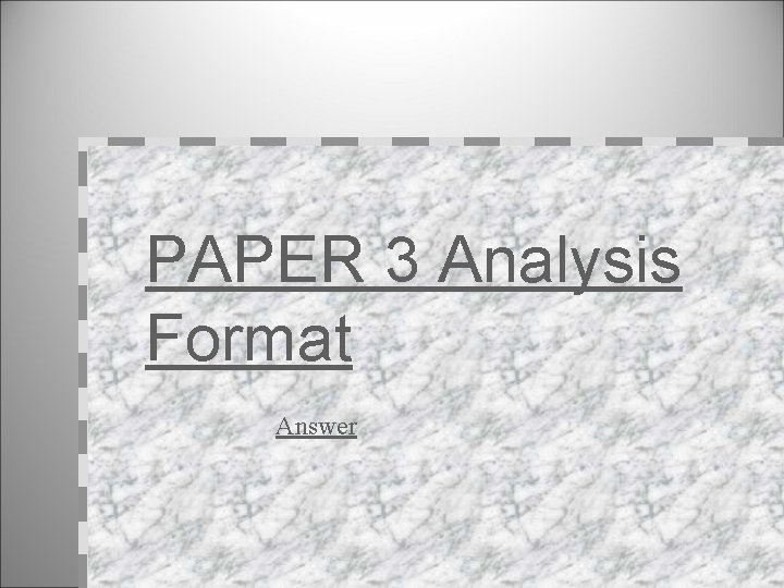 PAPER 3 Analysis Format Answer 