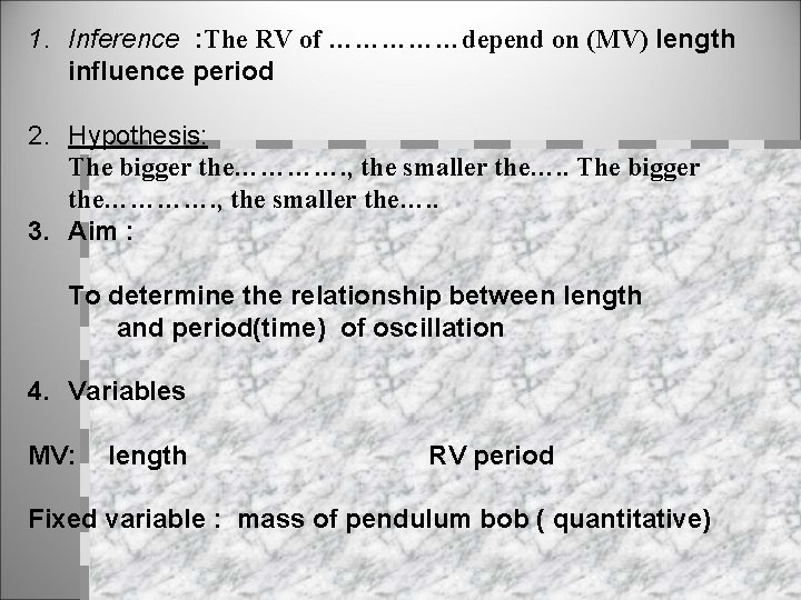 1. Inference : The RV of ……………depend on (MV) length influence period 2. Hypothesis: