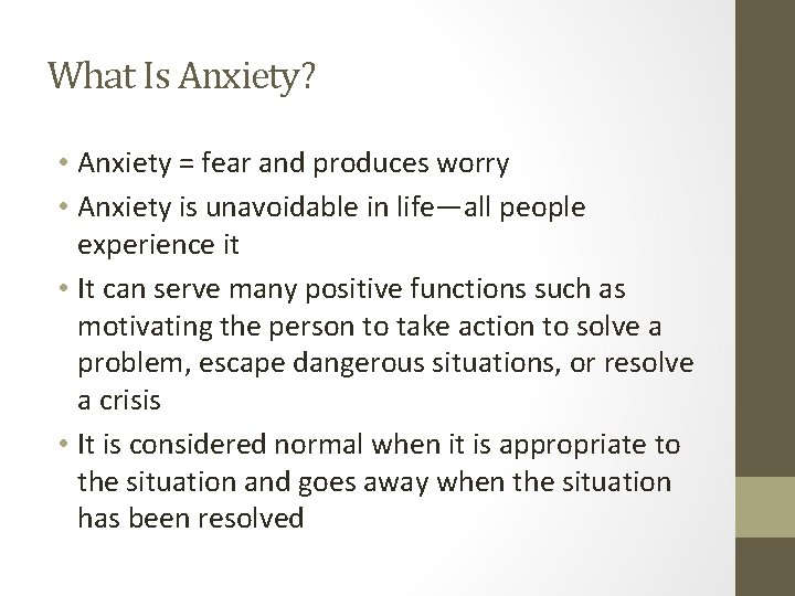 What Is Anxiety? • Anxiety = fear and produces worry • Anxiety is unavoidable