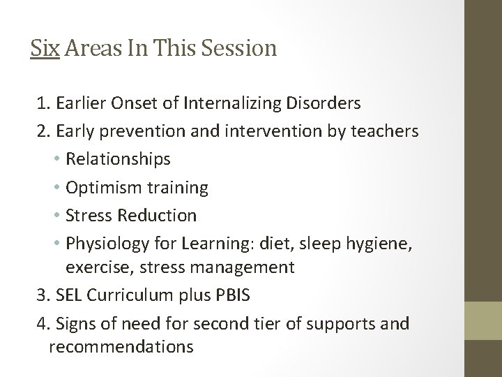 Six Areas In This Session 1. Earlier Onset of Internalizing Disorders 2. Early prevention