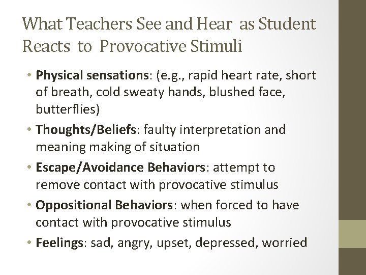 What Teachers See and Hear as Student Reacts to Provocative Stimuli • Physical sensations: