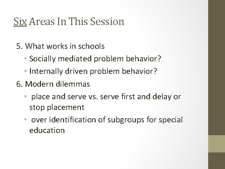 Six Areas In This Session 5. What works in schools • Socially mediated problem