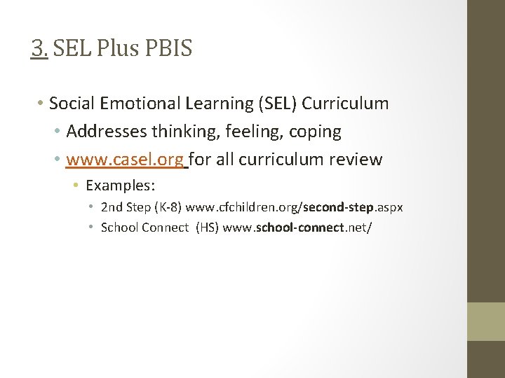 3. SEL Plus PBIS • Social Emotional Learning (SEL) Curriculum • Addresses thinking, feeling,