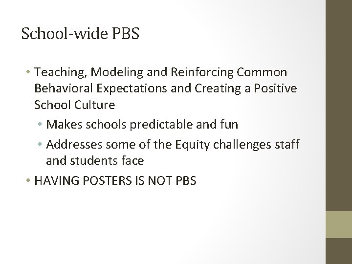 School-wide PBS • Teaching, Modeling and Reinforcing Common Behavioral Expectations and Creating a Positive