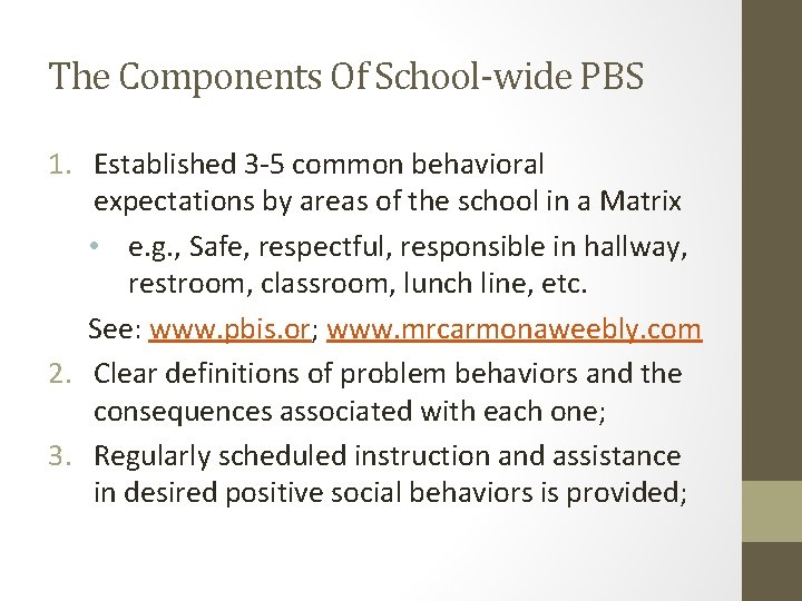 The Components Of School-wide PBS 1. Established 3 -5 common behavioral expectations by areas