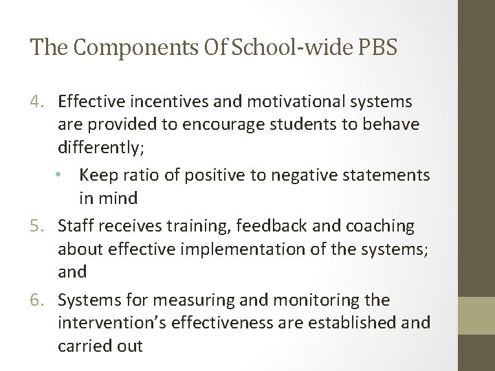 The Components Of School-wide PBS 4. Effective incentives and motivational systems are provided to