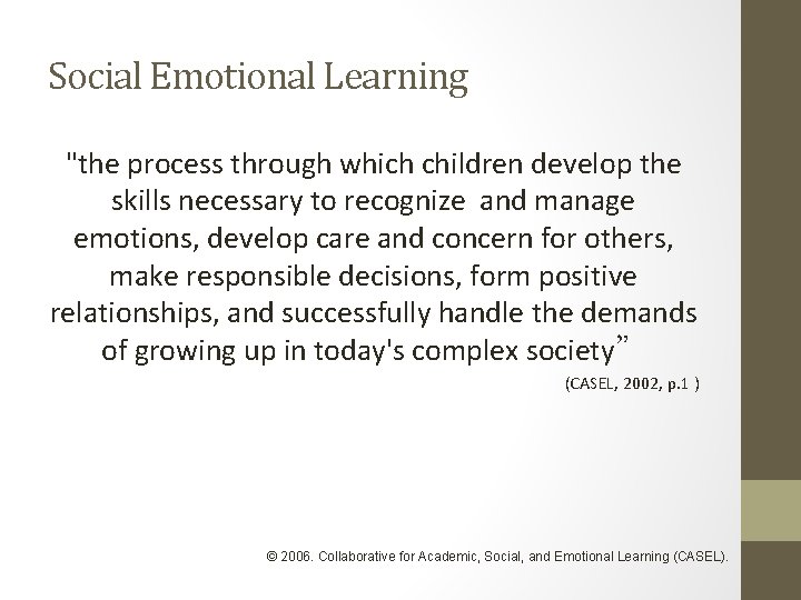 Social Emotional Learning "the process through which children develop the skills necessary to recognize