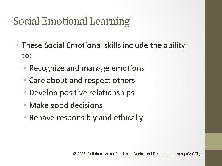 Social Emotional Learning • These Social Emotional skills include the ability to: • Recognize