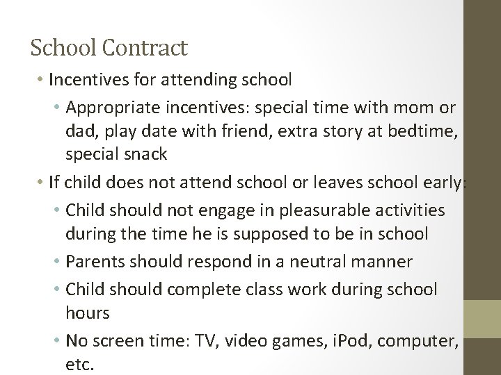 School Contract • Incentives for attending school • Appropriate incentives: special time with mom