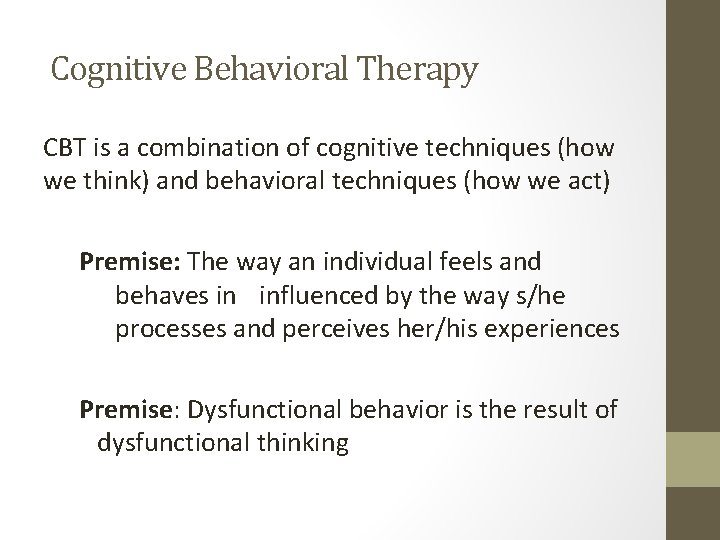 Cognitive Behavioral Therapy CBT is a combination of cognitive techniques (how we think) and