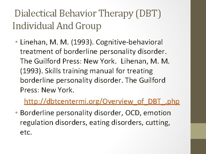 Dialectical Behavior Therapy (DBT) Individual And Group • Linehan, M. M. (1993). Cognitive-behavioral treatment