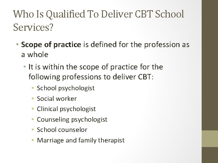 Who Is Qualified To Deliver CBT School Services? • Scope of practice is defined