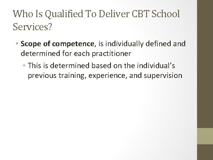 Who Is Qualified To Deliver CBT School Services? • Scope of competence, is individually