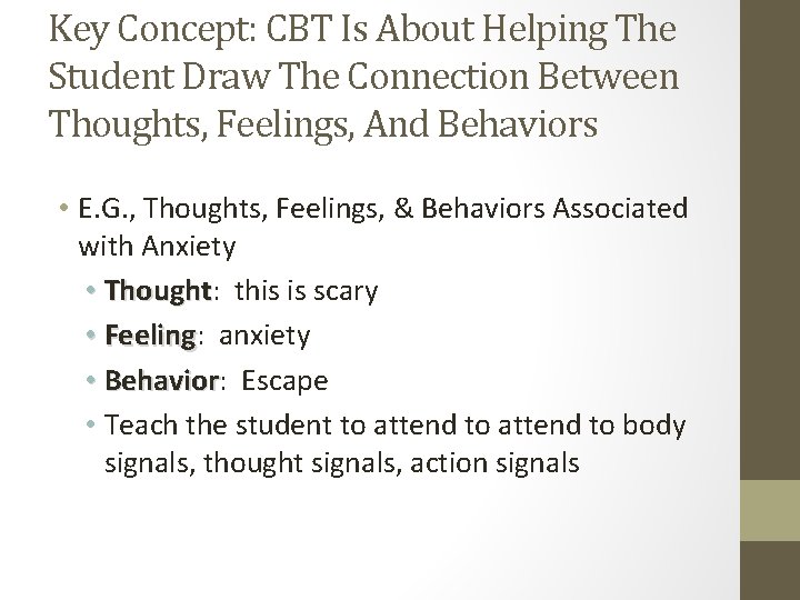 Key Concept: CBT Is About Helping The Student Draw The Connection Between Thoughts, Feelings,