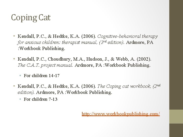 Coping Cat • Kendall, P. C. , & Hedtke, K. A. (2006). Cognitive-behavioral therapy