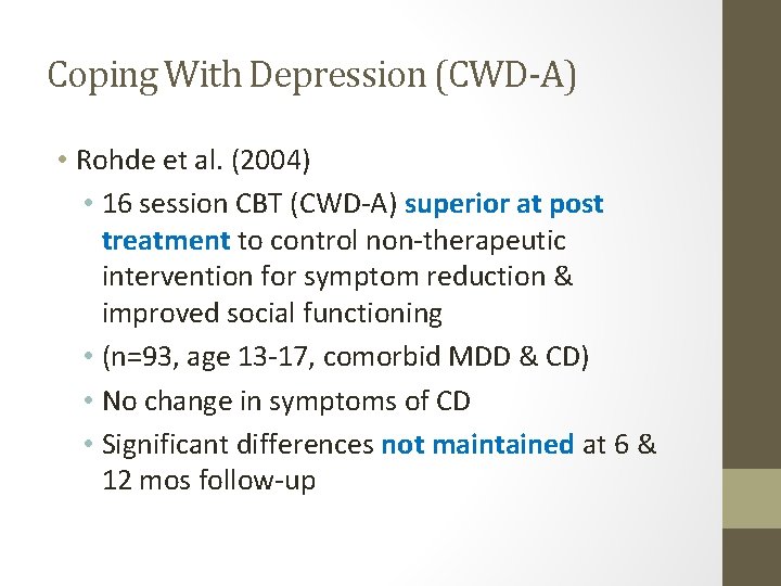 Coping With Depression (CWD-A) • Rohde et al. (2004) • 16 session CBT (CWD-A)