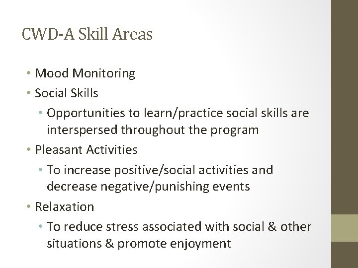 CWD-A Skill Areas • Mood Monitoring • Social Skills • Opportunities to learn/practice social