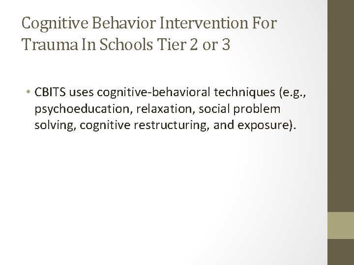 Cognitive Behavior Intervention For Trauma In Schools Tier 2 or 3 • CBITS uses