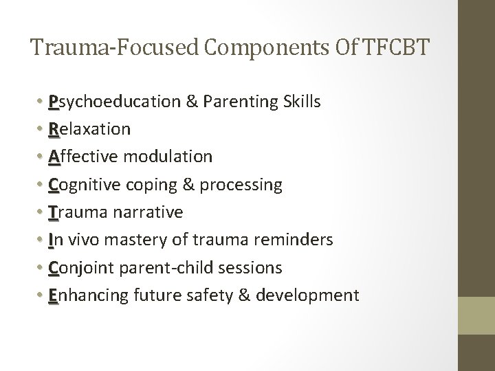 Trauma-Focused Components Of TFCBT • Psychoeducation & Parenting Skills • Relaxation • Affective modulation