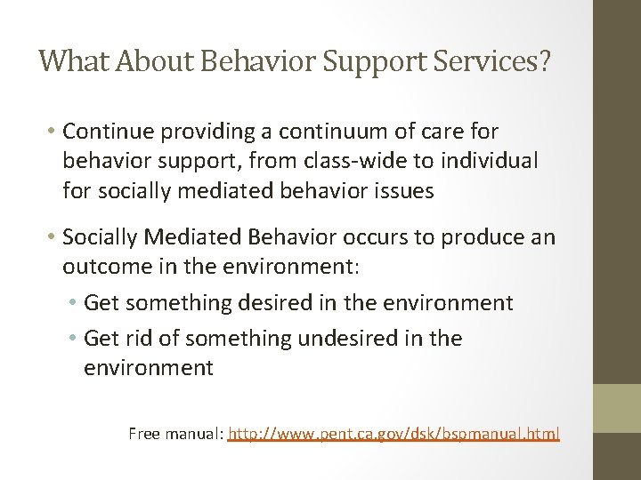 What About Behavior Support Services? • Continue providing a continuum of care for behavior