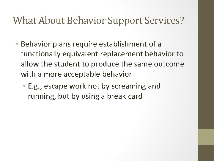 What About Behavior Support Services? • Behavior plans require establishment of a functionally equivalent