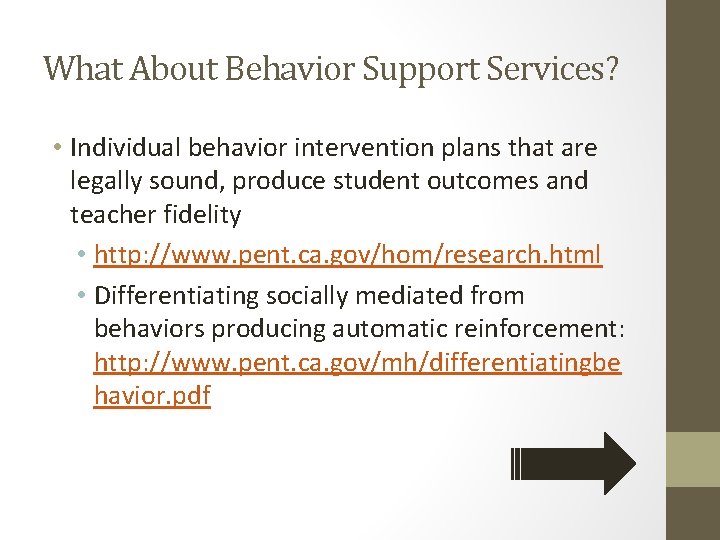 What About Behavior Support Services? • Individual behavior intervention plans that are legally sound,