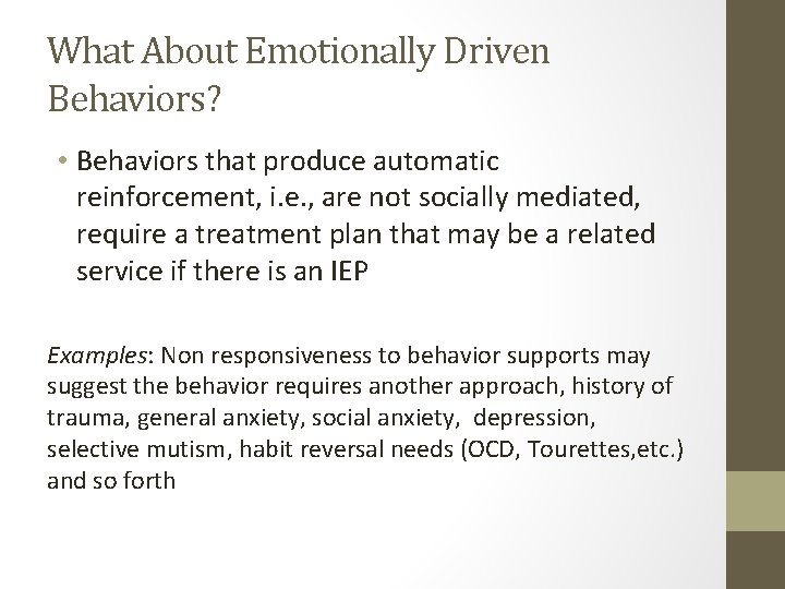 What About Emotionally Driven Behaviors? • Behaviors that produce automatic reinforcement, i. e. ,