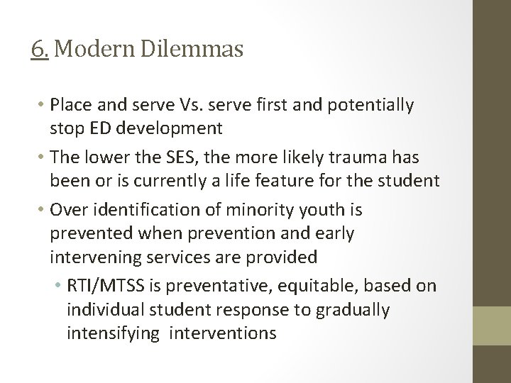 6. Modern Dilemmas • Place and serve Vs. serve first and potentially stop ED