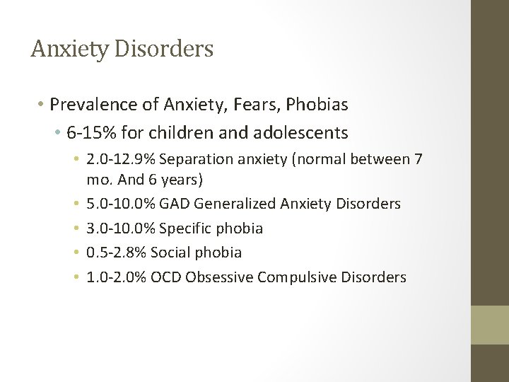 Anxiety Disorders • Prevalence of Anxiety, Fears, Phobias • 6 -15% for children and