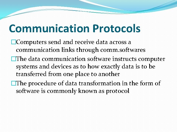 Communication Protocols �Computers send and receive data across a communication links through comm. softwares