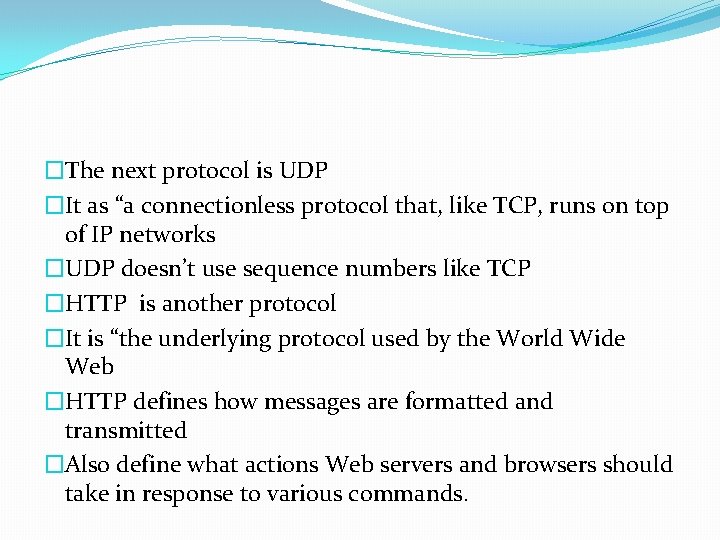 �The next protocol is UDP �It as “a connectionless protocol that, like TCP, runs