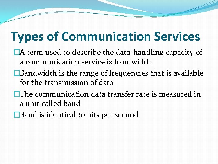 Types of Communication Services �A term used to describe the data-handling capacity of a