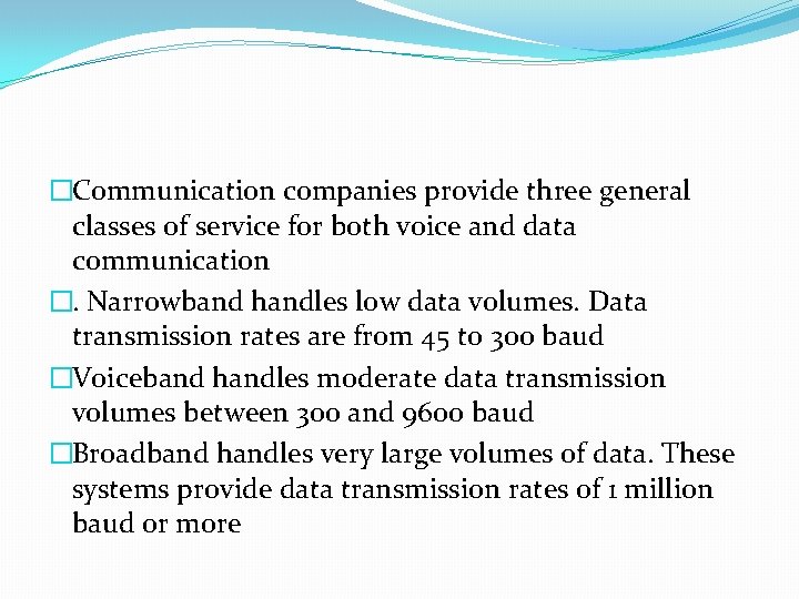 �Communication companies provide three general classes of service for both voice and data communication