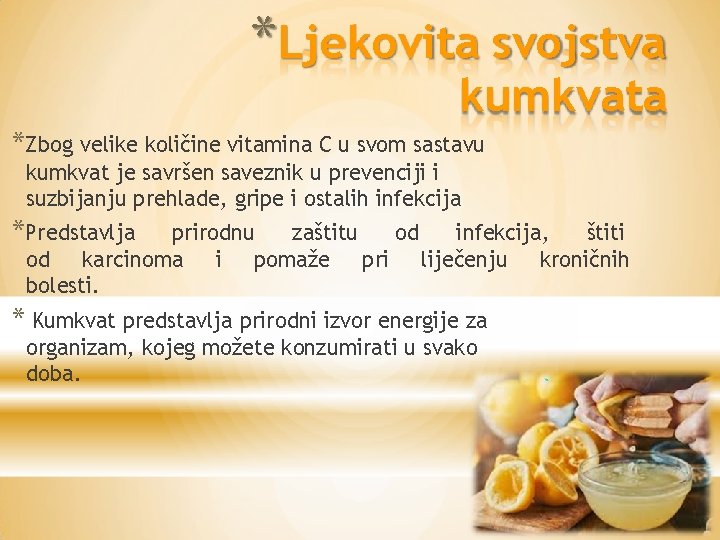 *Ljekovita svojstva kumkvata *Zbog velike količine vitamina C u svom sastavu kumkvat je savršen