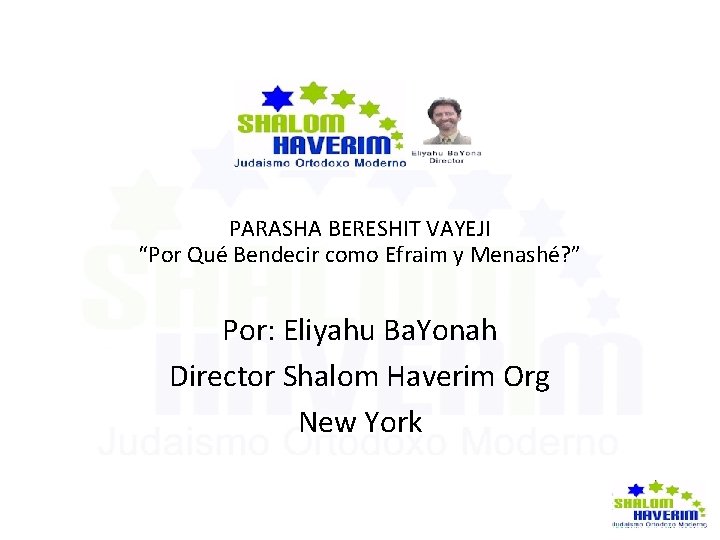 PARASHA BERESHIT VAYEJI “Por Qué Bendecir como Efraim y Menashé? ” Por: Eliyahu Ba.