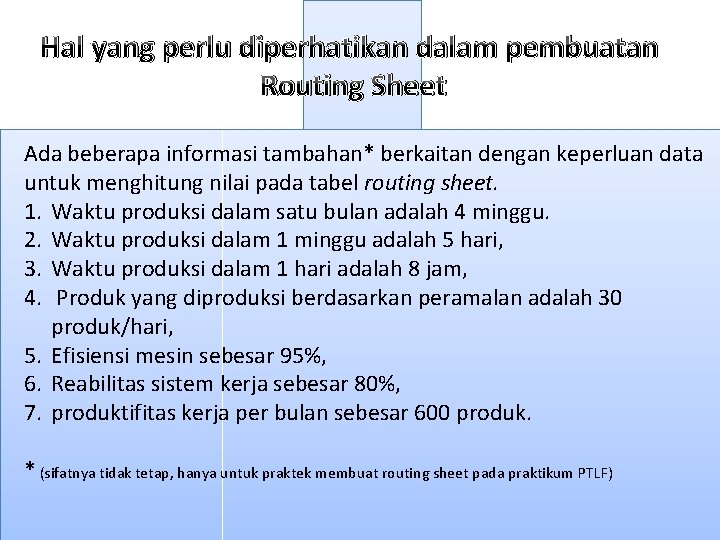 Hal yang perlu diperhatikan dalam pembuatan Routing Sheet Ada beberapa informasi tambahan* berkaitan dengan
