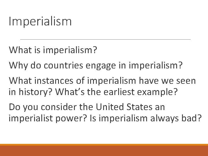 Imperialism What is imperialism? Why do countries engage in imperialism? What instances of imperialism
