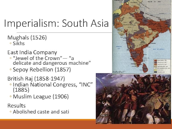 Imperialism: South Asia Mughals (1526) ◦ Sikhs East India Company ◦ “Jewel of the