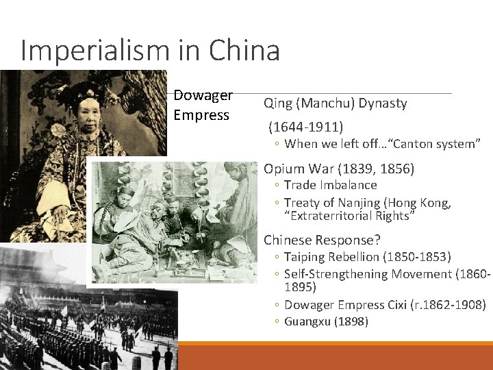 Imperialism in China Dowager Empress Qing (Manchu) Dynasty (1644 -1911) ◦ When we left