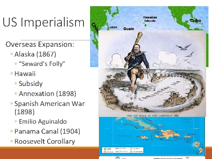 US Imperialism Overseas Expansion: ◦ Alaska (1867) ◦ “Seward’s Folly” ◦ Hawaii ◦ Subsidy