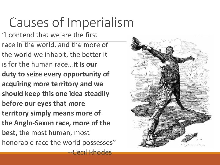 Causes of Imperialism “I contend that we are the first race in the world,