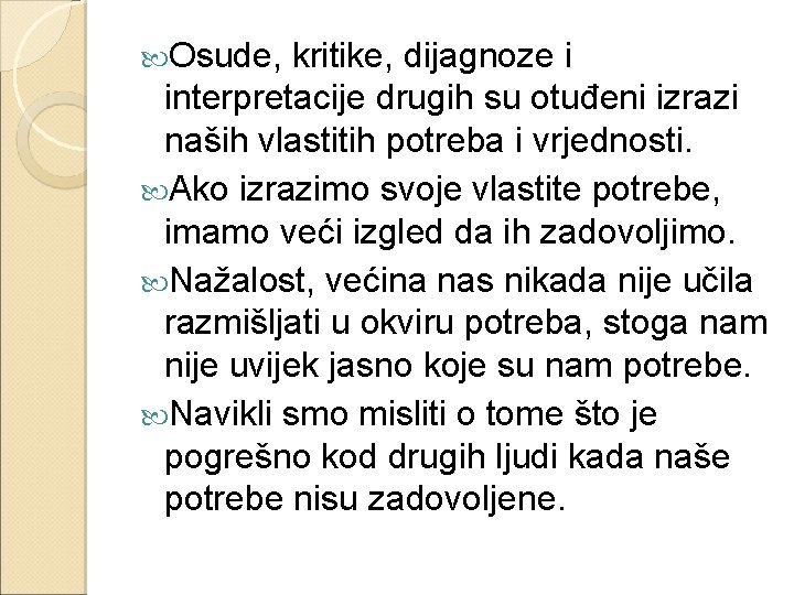  Osude, kritike, dijagnoze i interpretacije drugih su otuđeni izrazi naših vlastitih potreba i