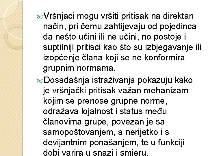  Vršnjaci mogu vršiti pritisak na direktan način, pri čemu zahtijevaju od pojedinca da