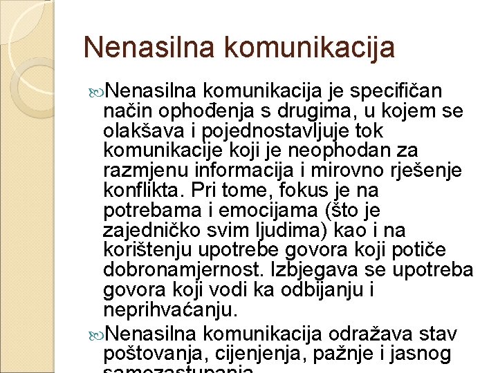 Nenasilna komunikacija je specifičan način ophođenja s drugima, u kojem se olakšava i pojednostavljuje