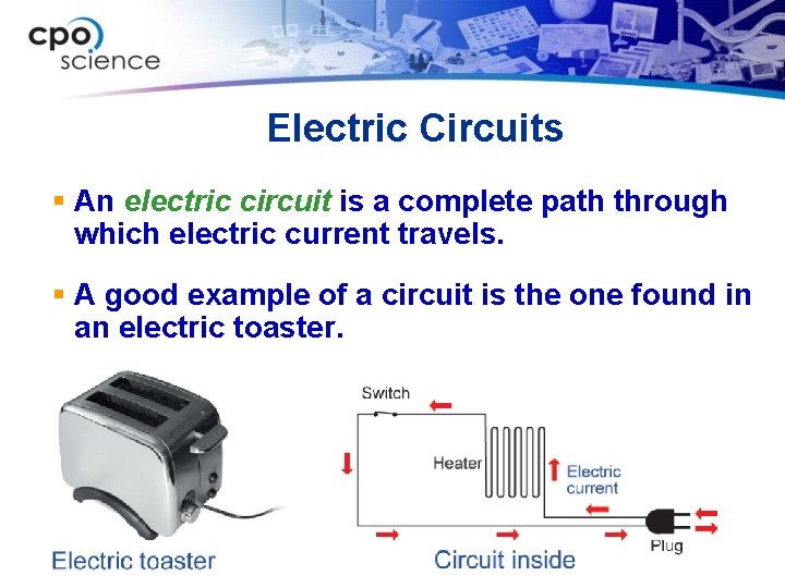 Electric Circuits § An electric circuit is a complete path through which electric current