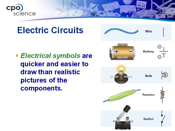 Electric Circuits § Electrical symbols are quicker and easier to draw than realistic pictures