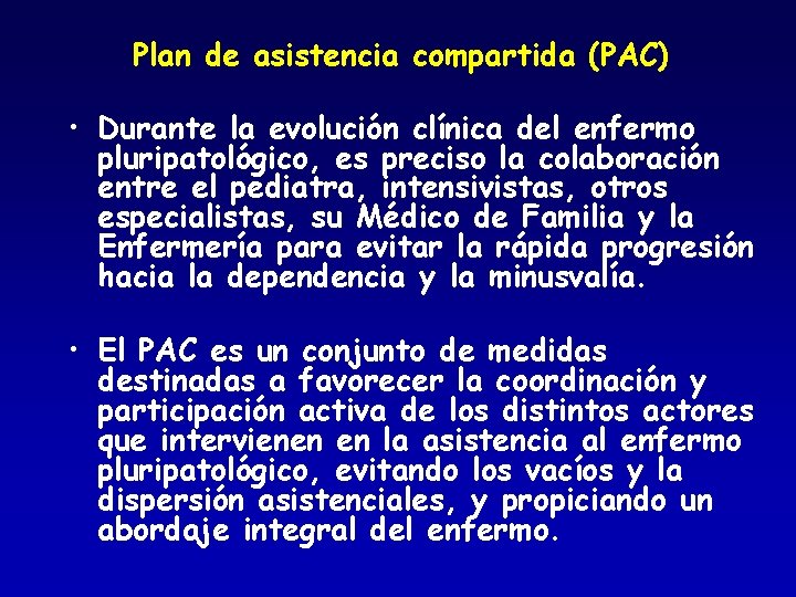 Plan de asistencia compartida (PAC) • Durante la evolución clínica del enfermo pluripatológico, es