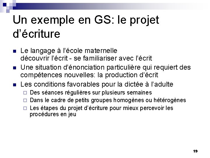 Un exemple en GS: le projet d’écriture n n n Le langage à l’école