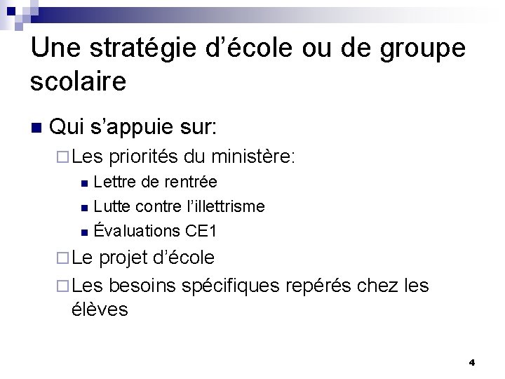 Une stratégie d’école ou de groupe scolaire n Qui s’appuie sur: ¨ Les priorités