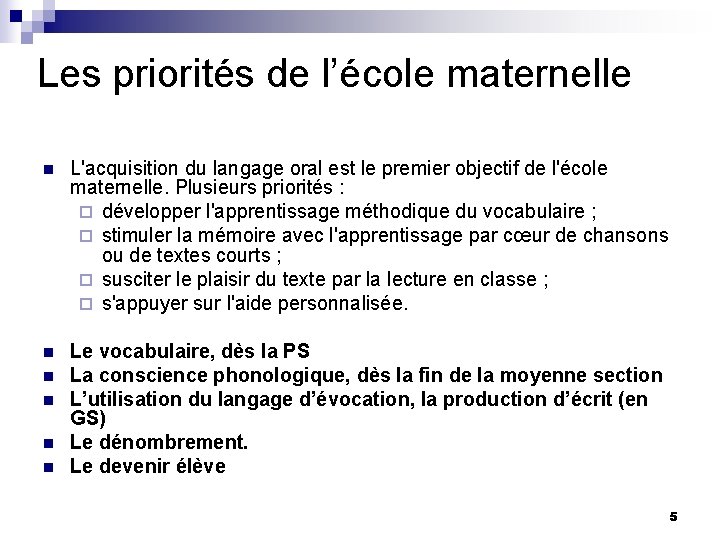 Les priorités de l’école maternelle n L'acquisition du langage oral est le premier objectif